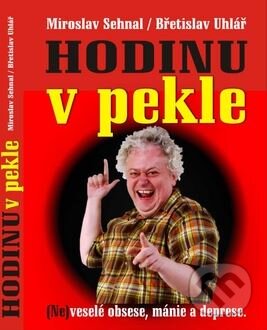 Kniha: Hodinu v pekle (Břetislav Uhlář a Miroslav Sehnal). Repronis Kniha: Hodinu v pekle (Břetislav Uhlář a Miroslav Sehnal). Repronis