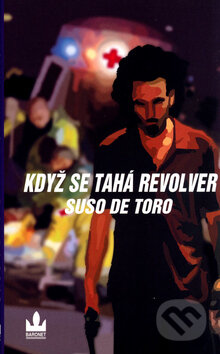 Kniha: Když se tahá revolver (Suso De Toro a Martin Vančát). Baronet, 2004 Kniha: Když se tahá revolver (Suso De Toro a Martin Vančát). Baronet, 2004