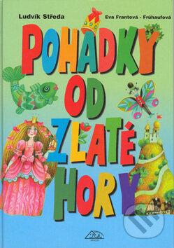 Kniha: Pohádky od Zlaté hory (Ludvík Středa). Delta Macek, 2002 Kniha: Pohádky od Zlaté hory (Ludvík Středa). Delta Macek, 2002