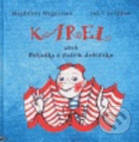 Kniha: Karel aneb pohádka o našem deštníku (Magdalena Wagnerová). Dybbuk, 2010 Kniha: Karel aneb pohádka o našem deštníku (Magdalena Wagnerová). Dybbuk, 2010