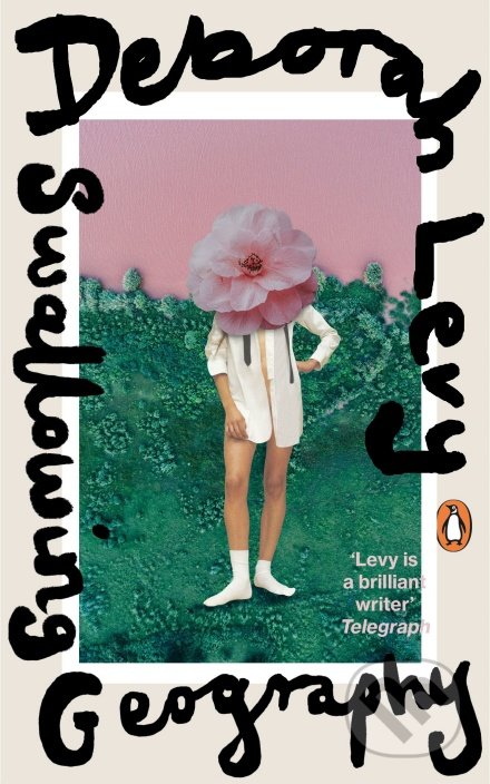 Kniha: Swallowing Geography (Deborah Levy). Penguin Books, 2019 Kniha: Swallowing Geography (Deborah Levy). Penguin Books, 2019