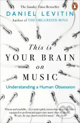 Kniha: This is Your Brain on Music (Daniel Levitin). Penguin Books, 2019 Kniha: This is Your Brain on Music (Daniel Levitin). Penguin Books, 2019