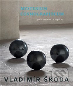Kniha: Mysterium Cosmographicum (Vladimír Škoda). Kant, 2018 Kniha: Mysterium Cosmographicum (Vladimír Škoda). Kant, 2018
