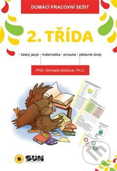Kniha: 2. třída - Domácí pracovní sešit (Michaela Bečková). SUN, 2018 Kniha: 2. třída - Domácí pracovní sešit (Michaela Bečková). SUN, 2018