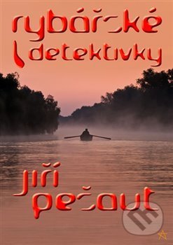 Kniha: Rybářské detektivky (Jiří Pešaut). ArtPorte, 2018 Kniha: Rybářské detektivky (Jiří Pešaut). ArtPorte, 2018
