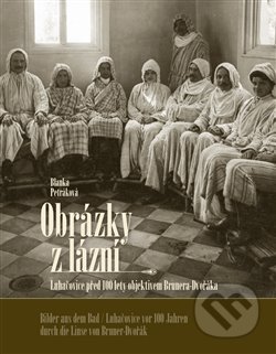 Kniha: Obrázky z lázní / Bilder aus dem Bad (Blanka Petráková). Archa, 2018 Kniha: Obrázky z lázní / Bilder aus dem Bad (Blanka Petráková). Archa, 2018