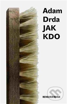 Kniha: Jak kdo (Adam Drda). Revolver Revue, 2017 Kniha: Jak kdo (Adam Drda). Revolver Revue, 2017