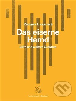 Kniha: Das Eiserne Hemd / Železná košile (Zuzana Lazarová). Kétos, 2018 Kniha: Das Eiserne Hemd / Železná košile (Zuzana Lazarová). Kétos, 2018