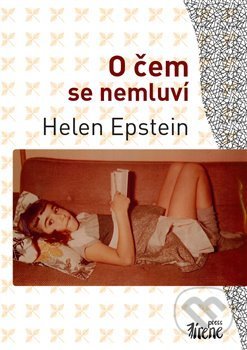 Kniha: O čem se nemluví (Helena Epsteinová). Irene, 2018 Kniha: O čem se nemluví (Helena Epsteinová). Irene, 2018