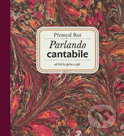 Parlando cantabile: od řeči ke zpěvu a zpět + CD Šťastná hodina - Přemysl Rut, Brkola, 2017