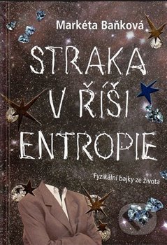 Kniha: Straka v říši entropie (Markéta Baňková). Prchal Petr, 2017 Kniha: Straka v říši entropie (Markéta Baňková). Prchal Petr, 2017