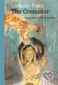 Kniha: The Cremator (Ladislav Fuks). Karolinum, 2016 Kniha: The Cremator (Ladislav Fuks). Karolinum, 2016