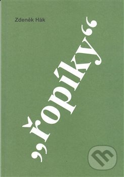 Kniha: Řopíky (Zdeněk Hák). Zdeněk Hák, 2017 Kniha: Řopíky (Zdeněk Hák). Zdeněk Hák, 2017