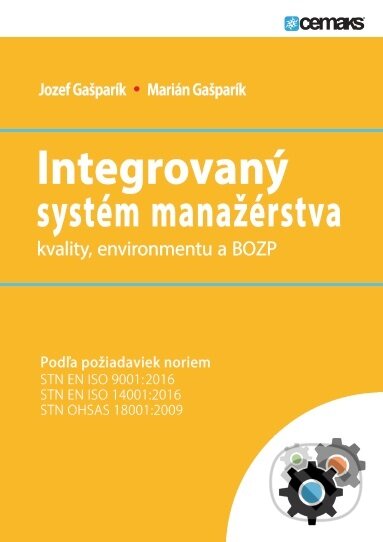Kniha: Integrovaný systém manažérstva kvality, environmentu a BOZP (Jozef Gašparík). Tribun EU, 2018 Kniha: Integrovaný systém manažérstva kvality, environmentu a BOZP (Jozef Gašparík). Tribun EU, 2018