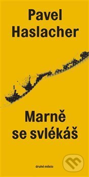 Kniha: Marně se svlékáš (Pavel Haslacher). Druhé město, 2017 Kniha: Marně se svlékáš (Pavel Haslacher). Druhé město, 2017