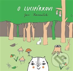 Kniha: O Lucifírkovi (Jan Kameníček). Verbum - Novum, 2017 Kniha: O Lucifírkovi (Jan Kameníček). Verbum - Novum, 2017