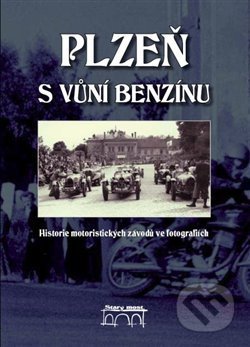 Kniha: Plzeň s vůní benzínu (Polák Karel). Starý most, 2017 Kniha: Plzeň s vůní benzínu (Polák Karel). Starý most, 2017