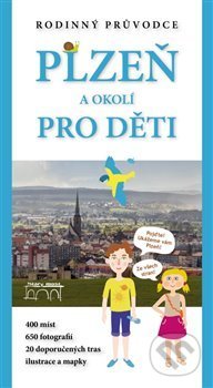 Kniha: Plzeň a okolí pro děti (Hauner Adam). Starý most, 2017 Kniha: Plzeň a okolí pro děti (Hauner Adam). Starý most, 2017