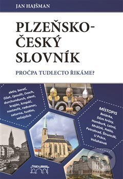 Kniha: Plzeňsko-český slovník (Jan Hajšman). Starý most, 2017 Kniha: Plzeňsko-český slovník (Jan Hajšman). Starý most, 2017