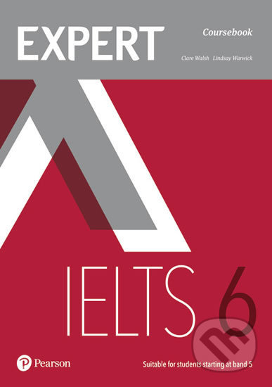 Kniha: Expert IELTS 6 - Coursebook (Clare Walsh). Pearson, 2017 Kniha: Expert IELTS 6 - Coursebook (Clare Walsh). Pearson, 2017
