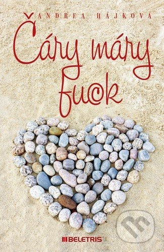 Kniha: Čáry máry fuck (Andrea Hájková). BELETRIS, 2015 Kniha: Čáry máry fuck (Andrea Hájková). BELETRIS, 2015