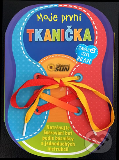 Kniha: Moje první tkanička (SUN). SUN, 2016 Kniha: Moje první tkanička (SUN). SUN, 2016