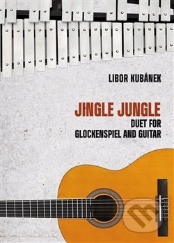 Kniha: Jingle Jungle - Duet for Glockenspiel and Guitar (Libor Kubánek). Drumatic s.r.o., 2017 Kniha: Jingle Jungle - Duet for Glockenspiel and Guitar (Libor Kubánek). Drumatic s.r.o., 2017