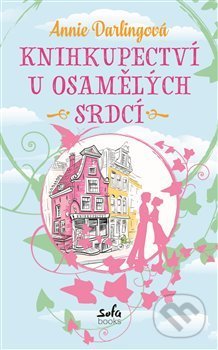 Kniha: Knihkupectví u osamělých srdcí (Annie Darlingová). Sofa Books, 2017 Kniha: Knihkupectví u osamělých srdcí (Annie Darlingová). Sofa Books, 2017