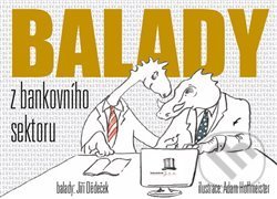 Kniha: Balady z bankovního sektoru (Jiří Dědeček). Limonádový Joe, 2016 Kniha: Balady z bankovního sektoru (Jiří Dědeček). Limonádový Joe, 2016