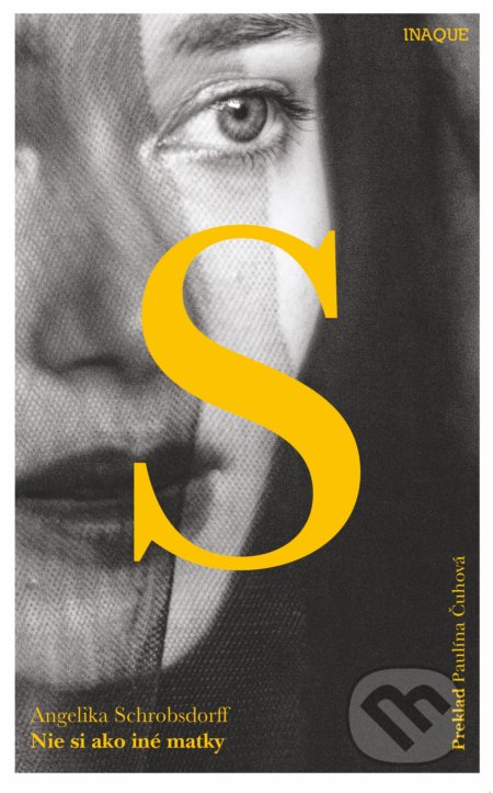 Kniha: Nie si ako iné matky (Angelika Schrobsdorff), 2019 Kniha: Nie si ako iné matky (Angelika Schrobsdorff), 2019