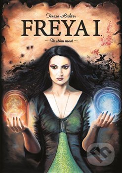 Freya I. -  Ve stínu moci - Tereza Richter, Tigris, 2017
