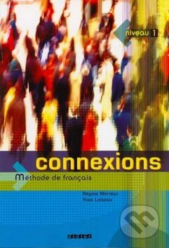 Kniha: Connexions 1 (Régine Merieux a Yves Loiseau). Fraus, 2019 Kniha: Connexions 1 (Régine Merieux a Yves Loiseau). Fraus, 2019