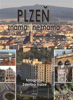 Kniha: Plzeň známá neznámá (Petr Flachs). Starý most, 2017 Kniha: Plzeň známá neznámá (Petr Flachs). Starý most, 2017