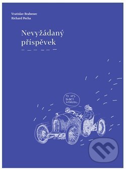 Kniha: Nevyžádaný příspěvek (Vratislav Brabenec). Vršovice 2016, 2016 Kniha: Nevyžádaný příspěvek (Vratislav Brabenec). Vršovice 2016, 2016