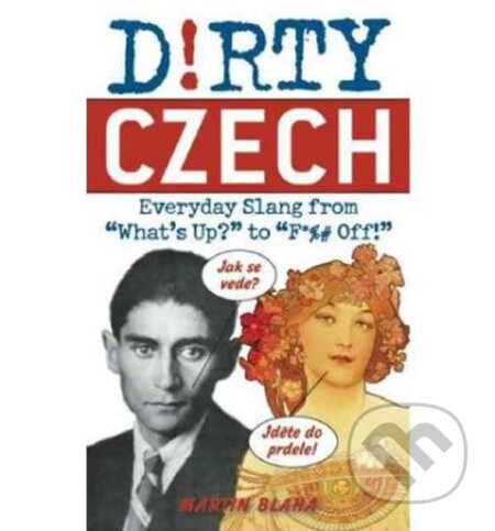 Kniha: Dirty Czech (Martin Blaha). Bohemian Ventures, 2011 Kniha: Dirty Czech (Martin Blaha). Bohemian Ventures, 2011