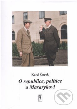 Kniha: O republice, politice a Masarykovi (Karel Čapek). Atelier 89, 2016 Kniha: O republice, politice a Masarykovi (Karel Čapek). Atelier 89, 2016