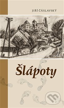 Kniha: Šlápoty (Jiří Čáslavský). Kosmas s.r.o.(HK), 2016 Kniha: Šlápoty (Jiří Čáslavský). Kosmas s.r.o.(HK), 2016