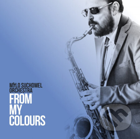 Milo Suchomel Orchestra: From My Colours - Milo Suchomel Orchestra, Hudobné albumy, 2019