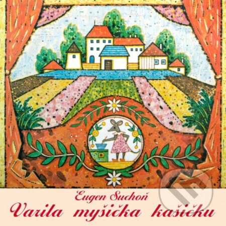 Hudobné CD: Eugen Suchoň: Varila myšička kašičku (Hudobné albumy). Hudobné albumy, 2019 Hudobné CD: Eugen Suchoň: Varila myšička kašičku (Hudobné albumy). Hudobné albumy, 2019