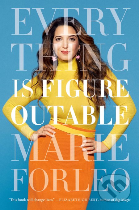 Kniha: Everything Is Figureoutable (Marie Forleo). Penguin Books, 2019 Kniha: Everything Is Figureoutable (Marie Forleo). Penguin Books, 2019