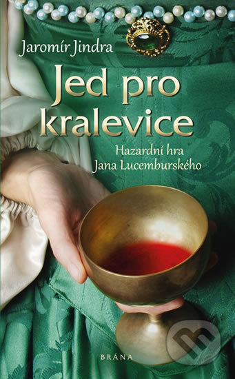 Kniha: Jed pro kralevice (Jaromír Jindra). Brána, 2019 Kniha: Jed pro kralevice (Jaromír Jindra). Brána, 2019