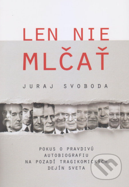 Kniha: Len nie mlčať (Juraj Svoboda). Vydavateľstvo Spolku slovenských spisovateľov, 2019 Kniha: Len nie mlčať (Juraj Svoboda). Vydavateľstvo Spolku slovenských spisovateľov, 2019