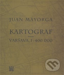 Kniha: Kartograf (Juan Mayorga). L. Marek, 2018 Kniha: Kartograf (Juan Mayorga). L. Marek, 2018
