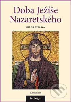 Kniha: Doba Ježíše Nazaretského (Mireia Ryšková). Karolinum, 2019 Kniha: Doba Ježíše Nazaretského (Mireia Ryšková). Karolinum, 2019