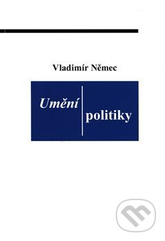 Umění politiky - Vladimír Němec, Petit, 2018