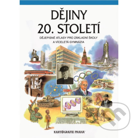 Kniha: Dějiny 20. století (Kartografie Praha). Kartografie Praha, 2015 Kniha: Dějiny 20. století (Kartografie Praha). Kartografie Praha, 2015