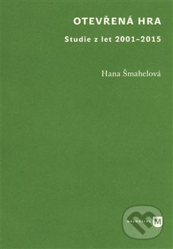 Kniha: Otevřená hra (Hana Šmahelová). Filozofická fakulta UK v Praze, 2016 Kniha: Otevřená hra (Hana Šmahelová). Filozofická fakulta UK v Praze, 2016