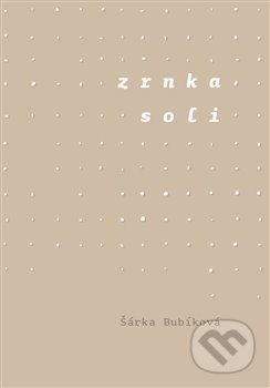 Kniha: Zrnka soli (Šárka Bubíková). Pavel Mervart, 2018 Kniha: Zrnka soli (Šárka Bubíková). Pavel Mervart, 2018
