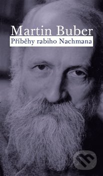Kniha: Příběhy rabiho Nachmana (Martin Buber). Malvern, 2018 Kniha: Příběhy rabiho Nachmana (Martin Buber). Malvern, 2018