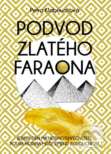 E-kniha: Podvod zlatého faraona (Petra Klabouchová). XYZ, 2019 E-kniha: Podvod zlatého faraona (Petra Klabouchová). XYZ, 2019